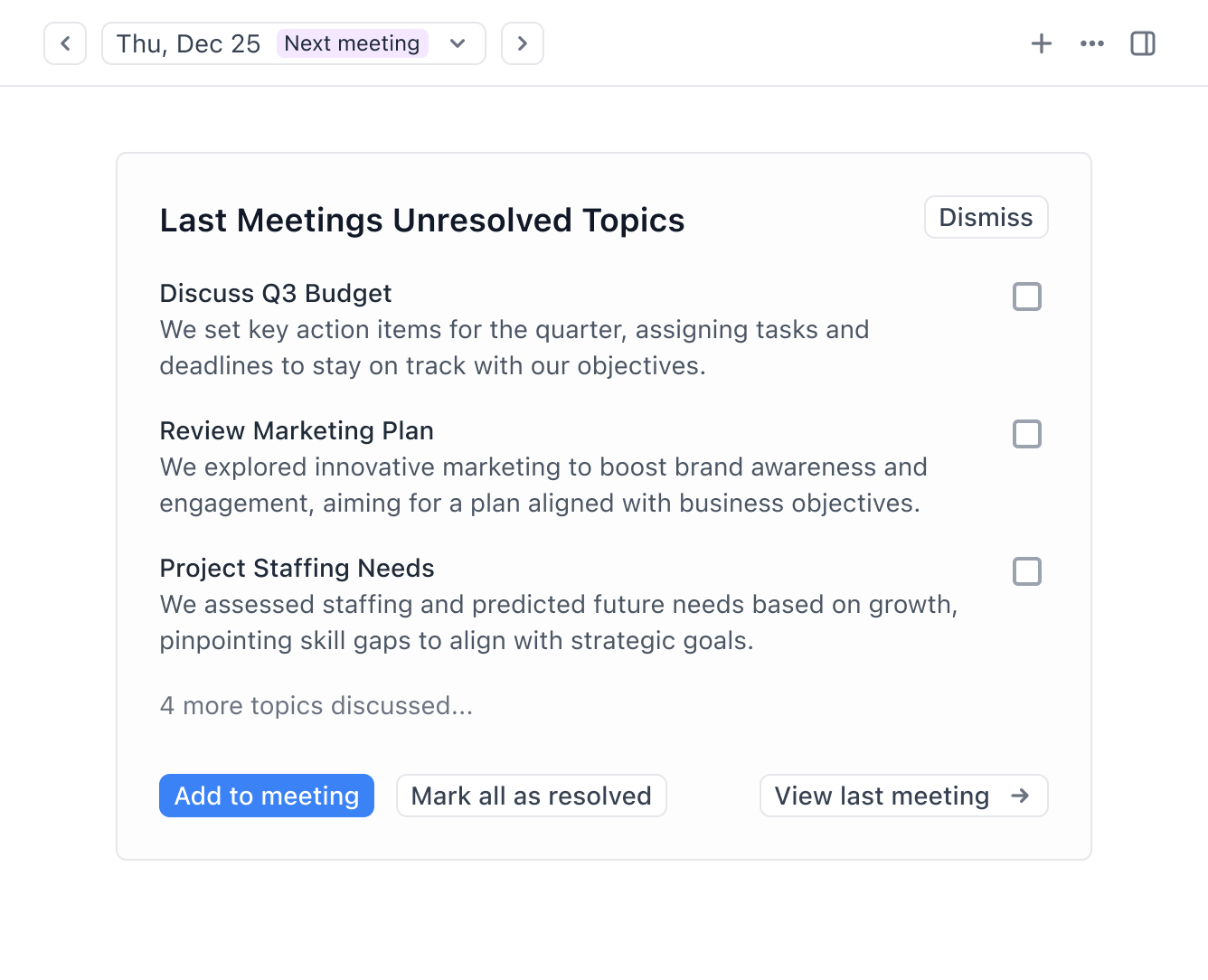 Unresolved topics from the last meeting surfaced for the next one